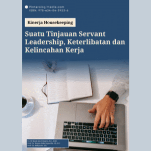 Kinerja Housekeeping: Integrasi Servant Leadership,  Keterlibatan, dan Kelincahan Kinerja