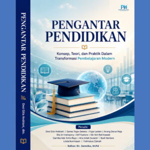 Pengantar Pendidikan: Konsep, Teori, dan Praktik Dalam Transformasi Pembelajaran Modern