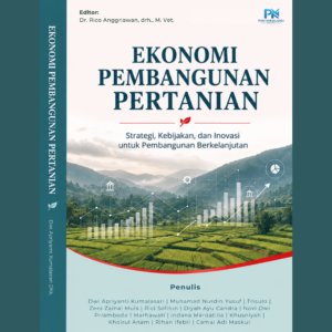Ekonomi Pembangungan Pertanian: Strategi, Kebijakan, dan Inovasi Untuk Pembangunan Berkelanjutan