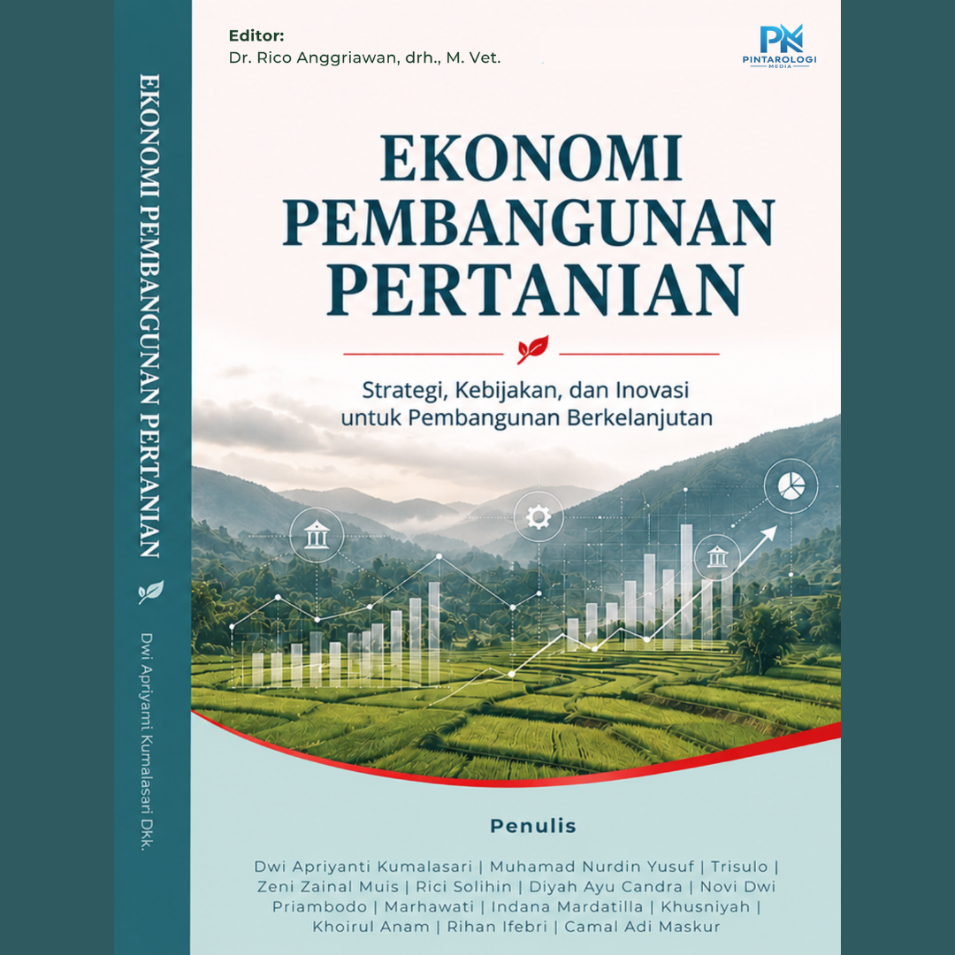 Ekonomi Pembangungan Pertanian: Strategi, Kebijakan, dan Inovasi Untuk Pembangunan Berkelanjutan