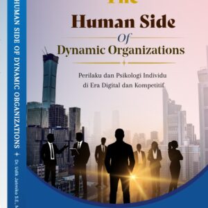 The Human Side of Dinamyc Organizations: Perilaku dan Psikologi Individu di Era Digital dan Kompetitif